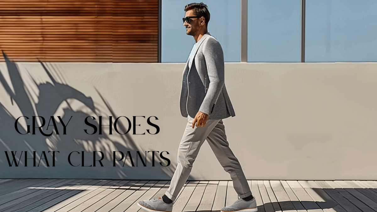gray shoes what color pants